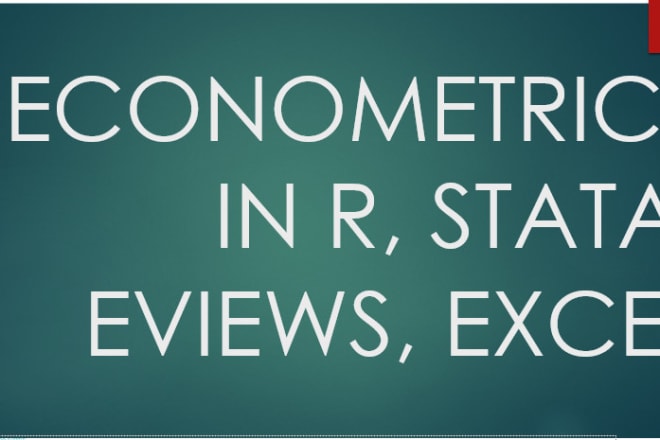 I will offer services in econometrics in eviews, stata, r
