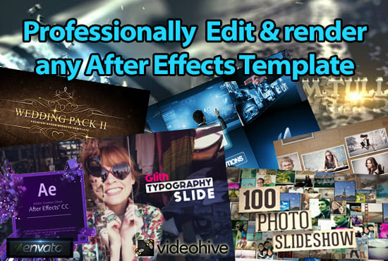 I will professionally edit and render any after effects template