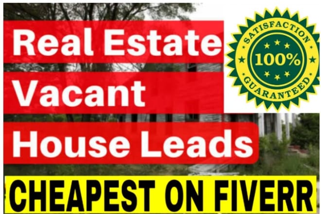 I will provide motivated vacant property real estate leads
