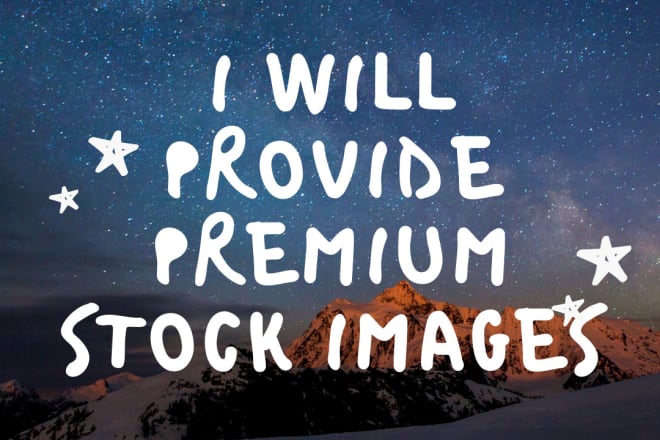 I will provide premium stock images from premium sites like adobe stock, getty image