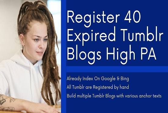 I will register 40 expired tumblr blogs high pa that have good backlinks