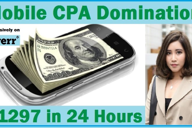 I will show How To Dominate CPA with Mobile