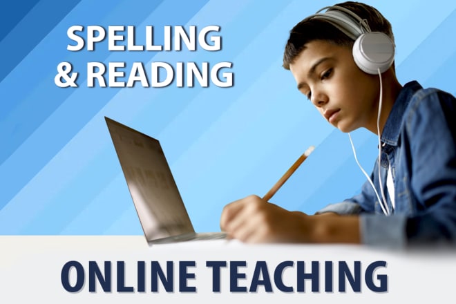 I will teach english spelling, reading and comprehension online