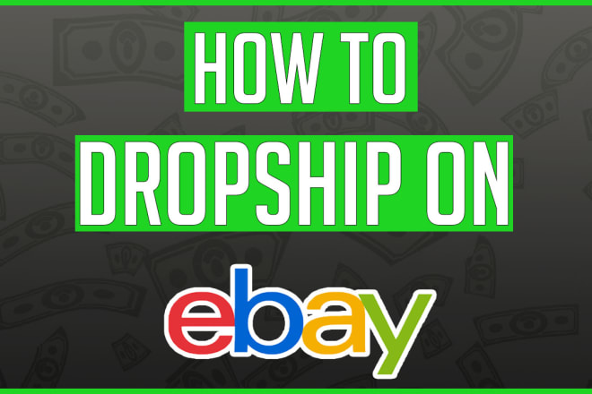 I will teach you how to dropship on ebay