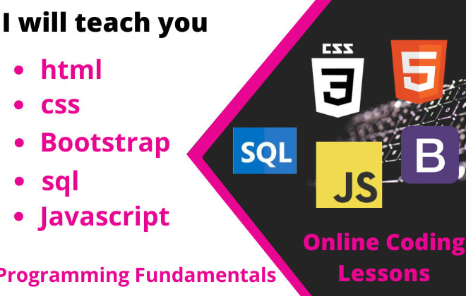 I will teach you html, css, bootstrap, sql, online coding lessons