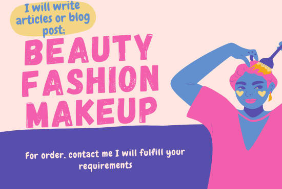 I will write a makeup, fashion, and beauty blog post or article