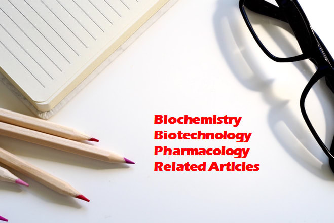 I will write biochemistry, biotechnology and pharmacology related articles
