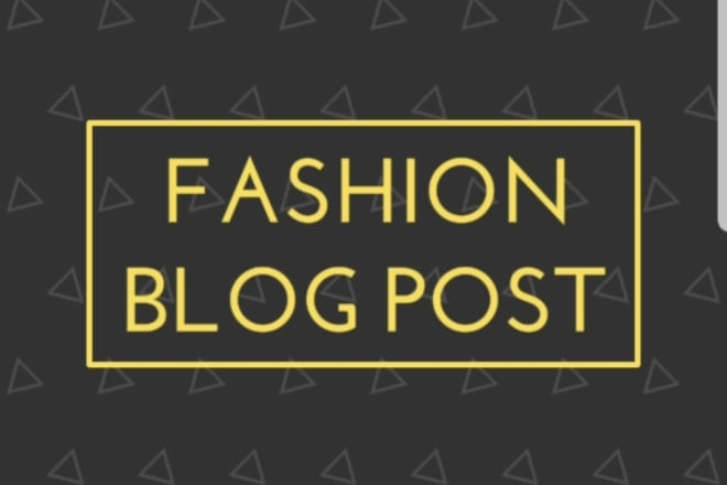 I will write enthralling fashion, beauty, and lifestyle blog article