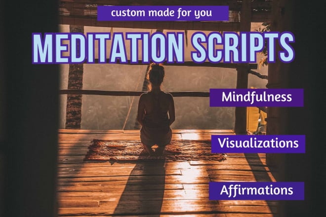 I will write original guided meditation scripts