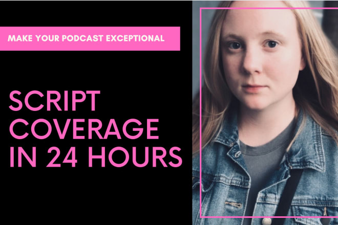 I will write script coverage for your podcast in 24 hours