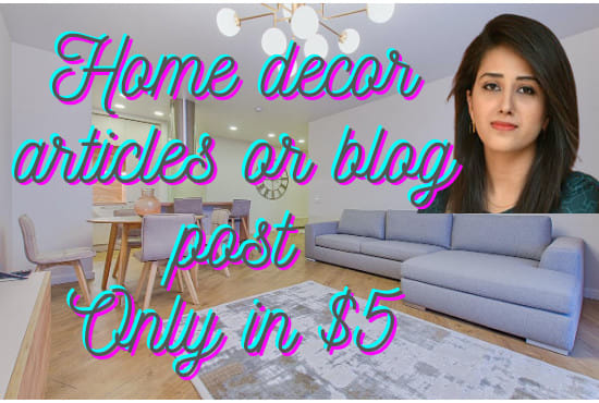 I will write SEO friendly home decor articles or blog post