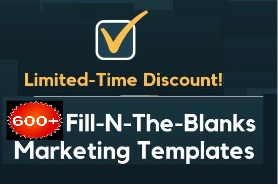 I will 600 fill in the blanks marketing templates,35 packages