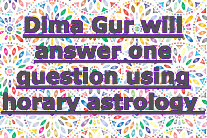 I will answer a question using traditional horary astrology
