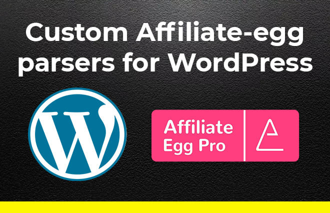 I will build custom affiliate egg parser for wordpress
