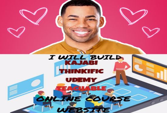 I will build thinkific, teachable, kajabi, learnworld,online course website