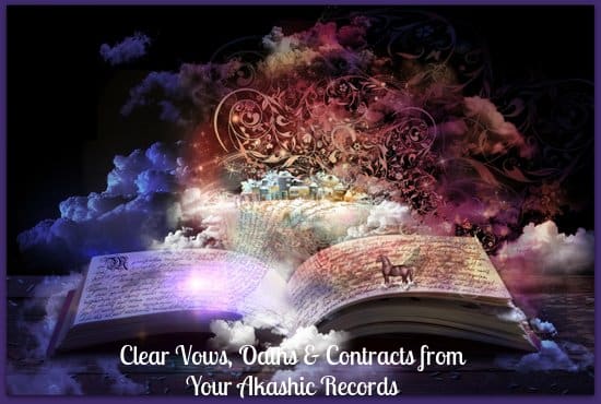 I will clear vows, oaths and contracts from your akashic records