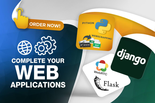 I will complete your python django and flask web applications