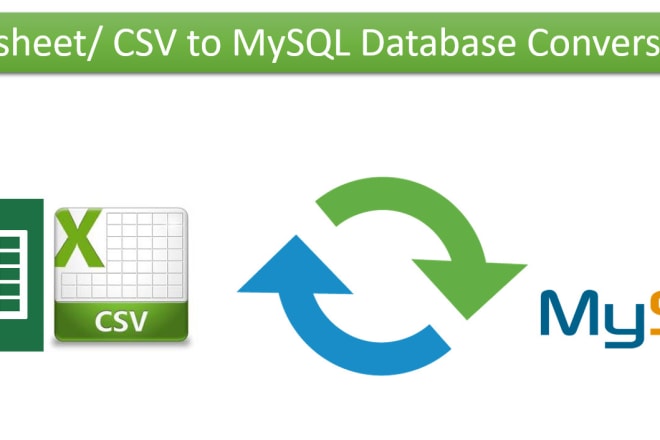 I will convert csv or excel file into mysql databae