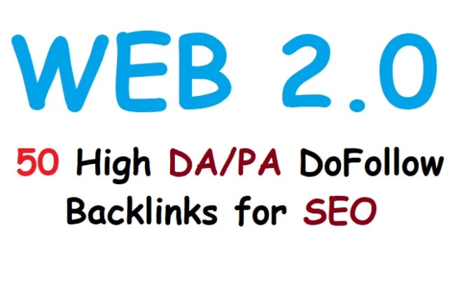 I will create 50 dofollow web 2 0 backlinks with high da pa