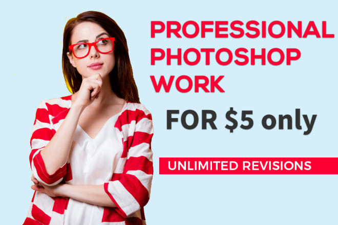 I will do any professional photoshop work for 5 bucks