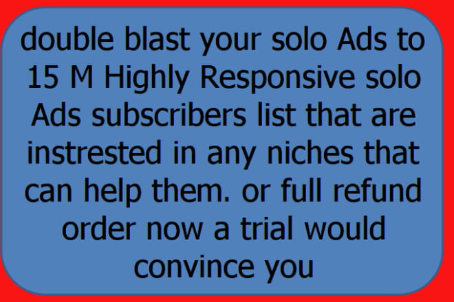 I will double blast your solo Ads to 15 M Highly Responsive solo Ads subscribers list