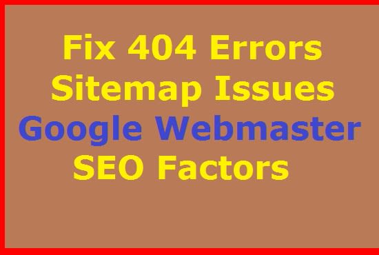 I will fix google webmaster tools errors, 404 and structure data