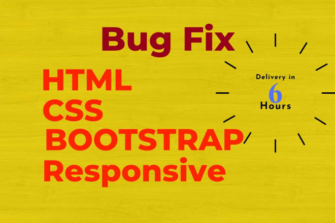 I will fix html, css, bootstrap responsive issue wthin 12 hours