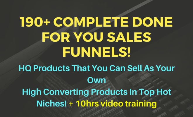 I will give 190 complete dfy sales funnels,top hot niches,10hrs tutorial