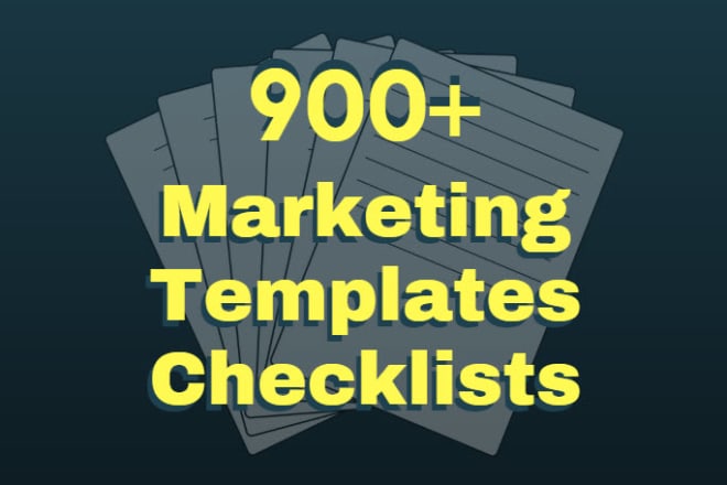 I will give 900 fill n the blanks marketing templates, checklists