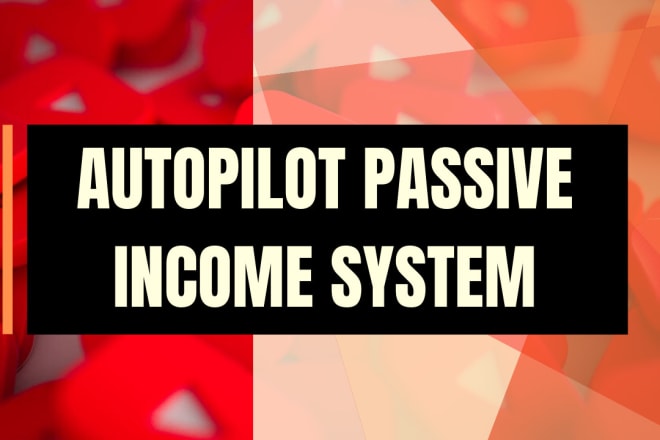 I will give completely autopilot passive income system for 2020