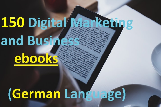 I will give you 150 ebooks about digital marketing and business in the german language