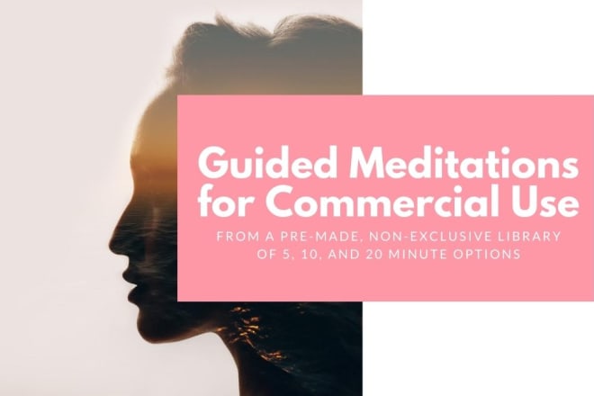I will give you a premade guided meditation for commercial use