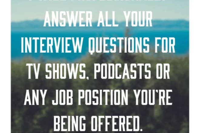 I will intelligently answer your interview questions