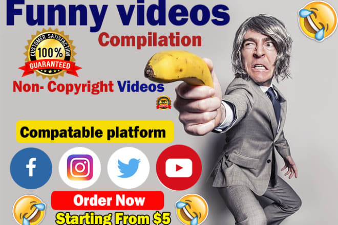 I will make funny compilation videos for you