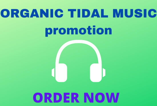 I will offer organic tidal music promotion to get tidal stream