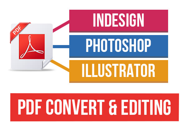 I will pdf editing and convert to indesign, photoshop, illustrator