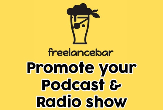I will promote your podcast on radio show to freelancers on twitter