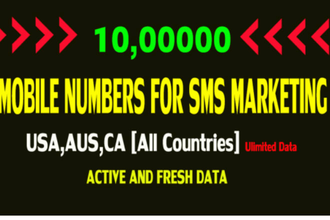 I will provide you 100,000 mobile phone numbers from any region