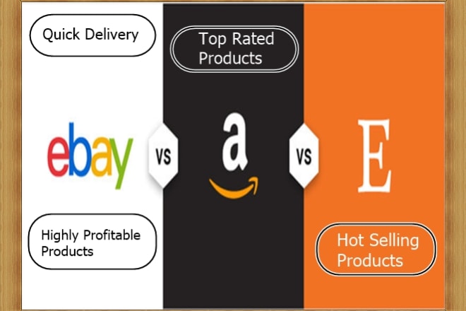 I will provide you top rated amazon,ebay and etsy products
