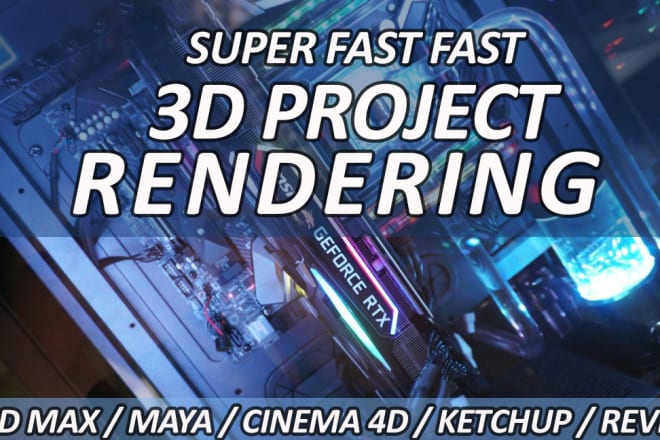 I will render your 3d max, maya, cinema 4d, sketchup project file