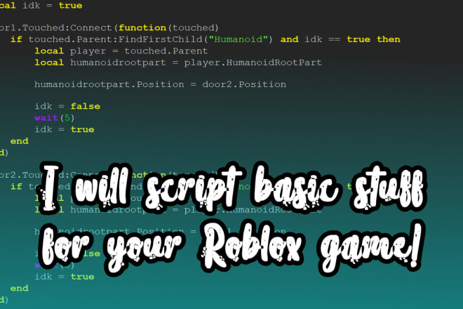 I will script basic stuff for your roblox game