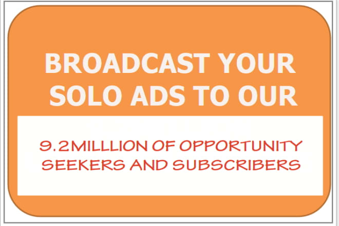 I will slam your solo ads and notes to 9200000 active subscribers