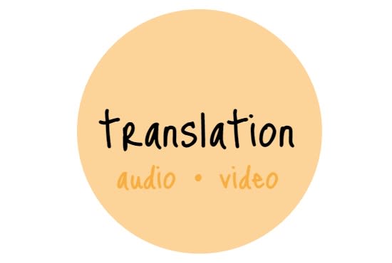I will translate audio or video in english or french