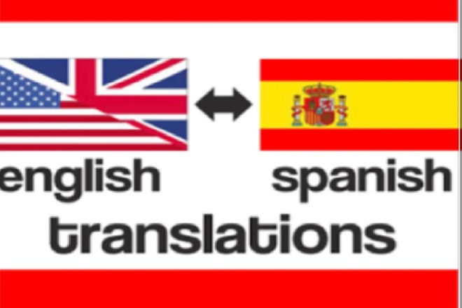 I will translate english to spanish and spanish to english