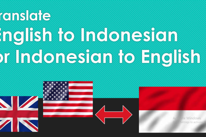 I will translate indonesian to english and english to indonesian