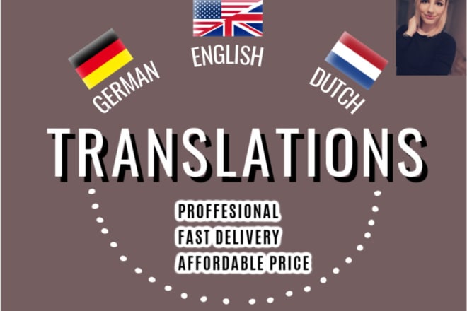 I will translate to and from english, german, dutch, slovene