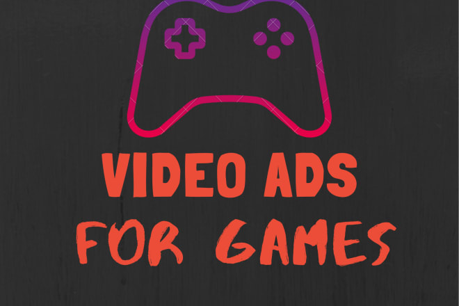 I will video ad for your android games