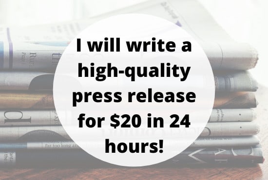 I will write a high quality press release for 20 dollars in 1 day