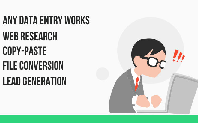 I will do any data entry, web research, copy paste, typing works