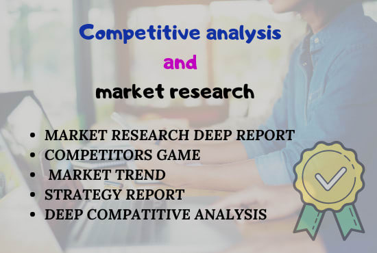 I will do deep competitive analysis and niche or market research